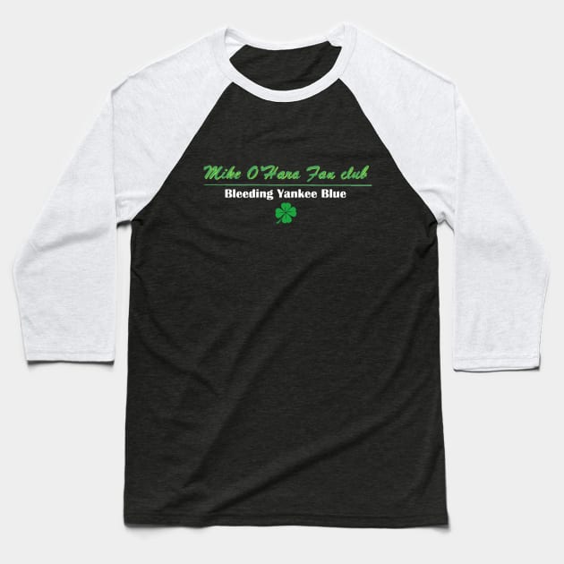 Mike O'Hara Fan Club St. Patrick's Day special Baseball T-Shirt by Bleeding Yankee Blue